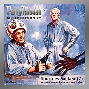 H. G. Ewers Hans Kneifel Clark Darlton Kurt Mahr: Spur des Molkex - Teil 2 (Perry Rhodan Silber Edition 79)