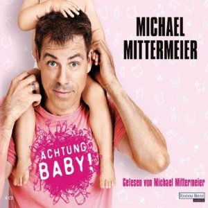 Michael Mittermeier: Achtung Baby!