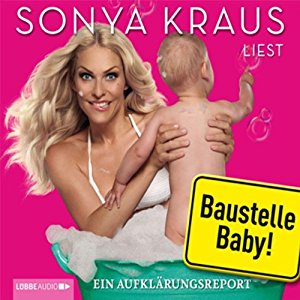 Sonya Kraus: Baustelle Baby