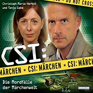 Oliver Versch Roland Griem Dominik Kapahnke: CSI: Märchen: Die Mordfälle der Märchenwelt