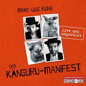 Marc-Uwe Kling: Das Känguru-Manifest
