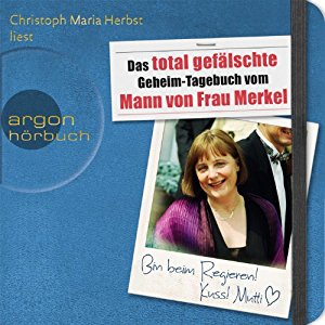div.: Das total gefälschte Geheim-Tagebuch vom Mann von Frau Merkel
