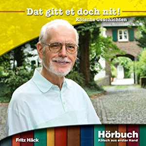 Fritz Häck: Dat gitt et doch nit!: Kölsche Geschichten