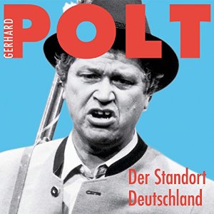 Gerhard Polt: Der Standort Deutschland