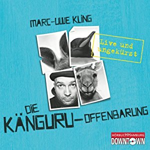 Marc-Uwe Kling: Die Känguru-Offenbarung: Live und ungekürzt