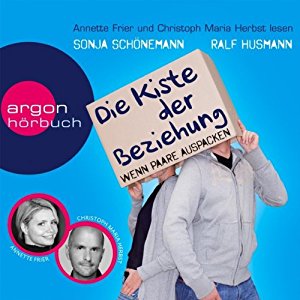 Ralf Husmann Sonja Schönemann: Die Kiste der Beziehung: Wenn Paare auspacken