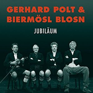 Gerhard Polt Biermösl Blosn: Jubiläum