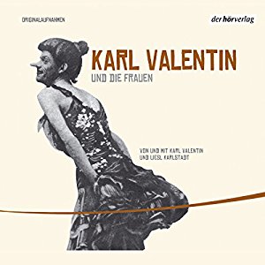 Karl Valentin: Karl Valentin und die Frauen (Valentin-Edition 3)