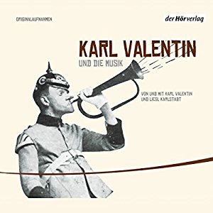 Karl Valentin: Karl Valentin und die Musik (Valentin-Edition 5)