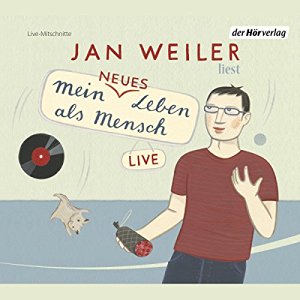 Jan Weiler: Mein neues Leben als Mensch