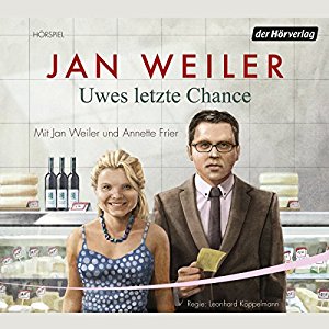 Jan Weiler: Uwes letzte Chance