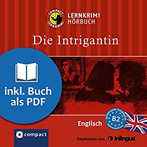 Vicky Jacob-Ebbinghaus: Die Intrigantin (Compact Lernkrimi Hörbuch): Englisch Niveau B2 - inkl. Begleitbuch als PDF
