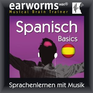 Earworms (mbt) Ltd: Earworms MBT Spanisch [Spanish for German Speakers]: Basics
