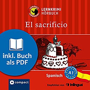 Elena Martínez Muñoz: El sacrificio (Compact Lernkrimi Hörbuch): Spanisch Niveau A1 - inkl. Begleitbuch als PDF