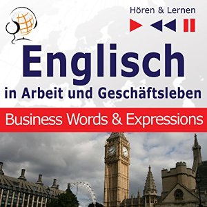 Dorota Guzik: Englisch in Arbeit und Geschäftsleben: Business Words and Expressions - Niveau B2-C1 (Hören & Lernen)
