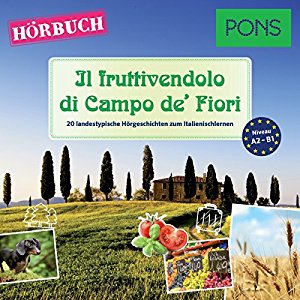 Claudia Mencaroni Giuseppe Fianchino: Il fruttivendolo di Campo de' Fiori (PONS Hörbuch Italienisch): 20 landestypische Hörgeschichten zum Italienischlernen