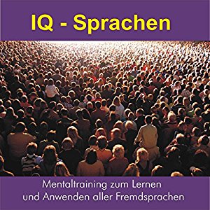 Daniela Scheiber-Jakob Thomas Jakob: IQ - Sprachen: Mentaltraining zum Lernen und Anwenden aller Fremdsprachen