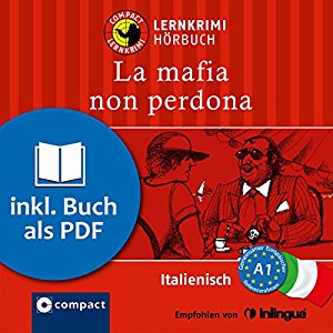Tiziana Stillo: La mafia non perdona (Compact Lernkrimi Hörbuch): Italienisch Niveau A1 - inkl. Begleitbuch als PDF