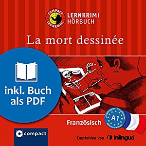 Virginie Pironin: La mort dessinée (Compact Lernkrimi Hörbuch): Französisch Niveau A1 - inkl. Begleitbuch als PDF