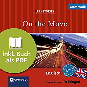 Oliver Astley Jennifer Pickett Emma Rugg: On the Move (Compact Lernstories): Englisch Grammatik - Niveau B1