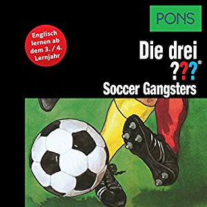 Brigitte Johanna Henkel-Waidhofer: Soccer Gangsters: Englisch lernen ab dem 3. Lernjahr (Die drei ???)