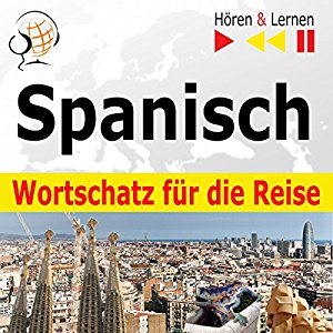 Dorota Guzik: Spanisch Wortschatz für die Reise: 1000 Wichtige Wörter und Redewendungen im Alltag (Hören & Lernen)