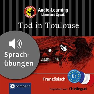 Marc Blancher: Tod in Toulouse (Compact Lernkrimi Audio-Learning): Französisch Niveau B1 - Sprachübungen - inkl. Begleitbuch als PDF