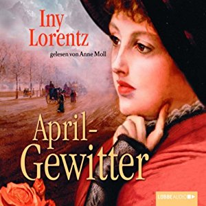 Iny Lorentz: Aprilgewitter (Trettin-Trilogie 2)