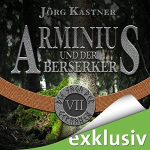 Jörg Kastner: Arminius und der Berserker (Die Saga der Germanen 7)