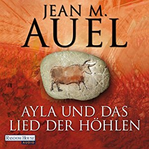 Jean M. Auel: Ayla und das Lied der Höhlen (Ayla 6)