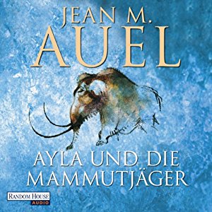 Jean M. Auel: Ayla und die Mammutjäger (Ayla 3)