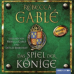 Rebecca Gablé: Das Spiel der Könige (Waringham-Saga 3)