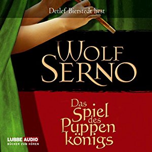 Wolf Serno: Das Spiel des Puppenkönigs (Der Puppenspieler 2)