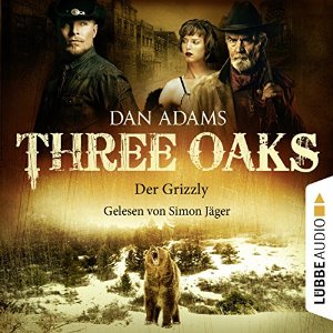 Dan Adams: Der Grizzly (Three Oaks 2)