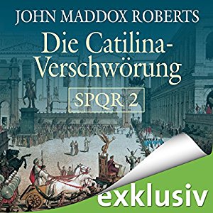 John Maddox Roberts: Die Catilina Verschwörung (SPQR 2)