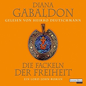 Diana Gabaldon: Die Fackeln der Freiheit: Ein Lord-John-Roman