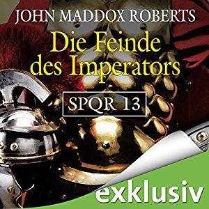 John Maddox Roberts: Die Feinde des Imperators (SPQR 13)