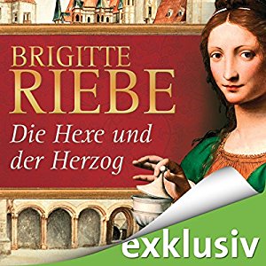Brigitte Riebe: Die Hexe und der Herzog