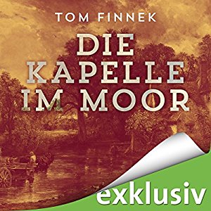 Tom Finnek: Die Kapelle im Moor (Moor-Trilogie 2)