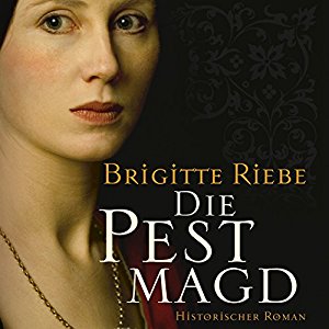 Brigitte Riebe: Die Pestmagd 1