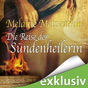 Melanie Metzenthin: Die Reise der Sündenheilerin (Die Sündenheilerin 2)