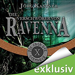 Jörg Kastner: Die Verschwörer von Ravenna (Die Saga der Germanen 10)