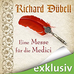 Richard Dübell: Eine Messe für die Medici (Tuchhändler 2)