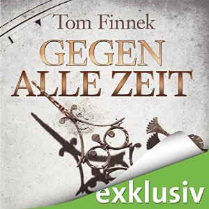 Tom Finnek: Gegen alle Zeit (London-Trilogie 2)