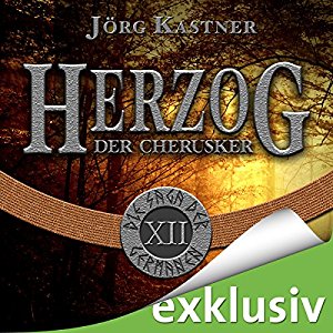 Jörg Kastner: Herzog der Cherusker (Die Saga der Germanen 12)