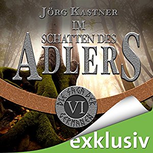 Jörg Kastner: Im Schatten des Adlers (Die Saga der Germanen 6)