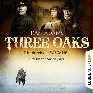 Dan Adams: Ritt durch die weiße Hölle (Three Oaks 1)