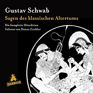 Gustav Schwab: Sagen des klassischen Altertums: Die komplette Höredition