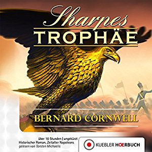 Bernard Cornwell: Sharpes Trophäe (Richard Sharpe 8)