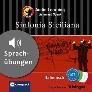 Alessandra Felici Puccetti: Sinfonia Siciliana (Compact Lernkrimi Audio-Learning): Italienisch Niveau B1 - Sprachübungen - inkl. Begleitbuch als PDF